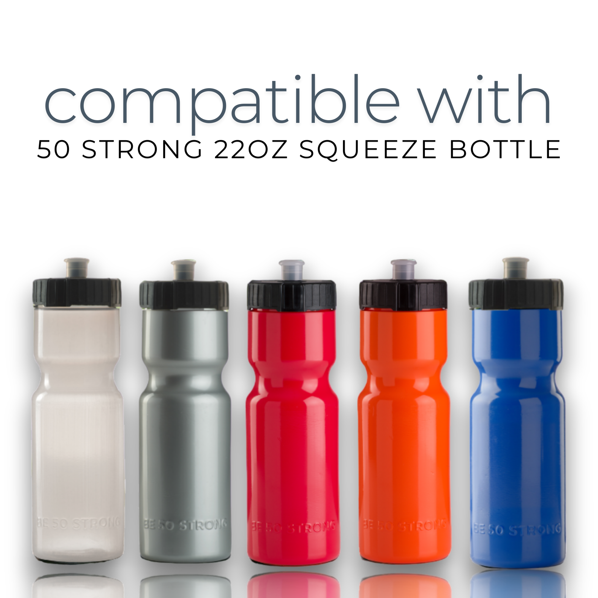 Five colorful squeeze bottles with black caps on a white background, labeled 'compatible with 50 Strong 22oz Squeeze Bottle'.